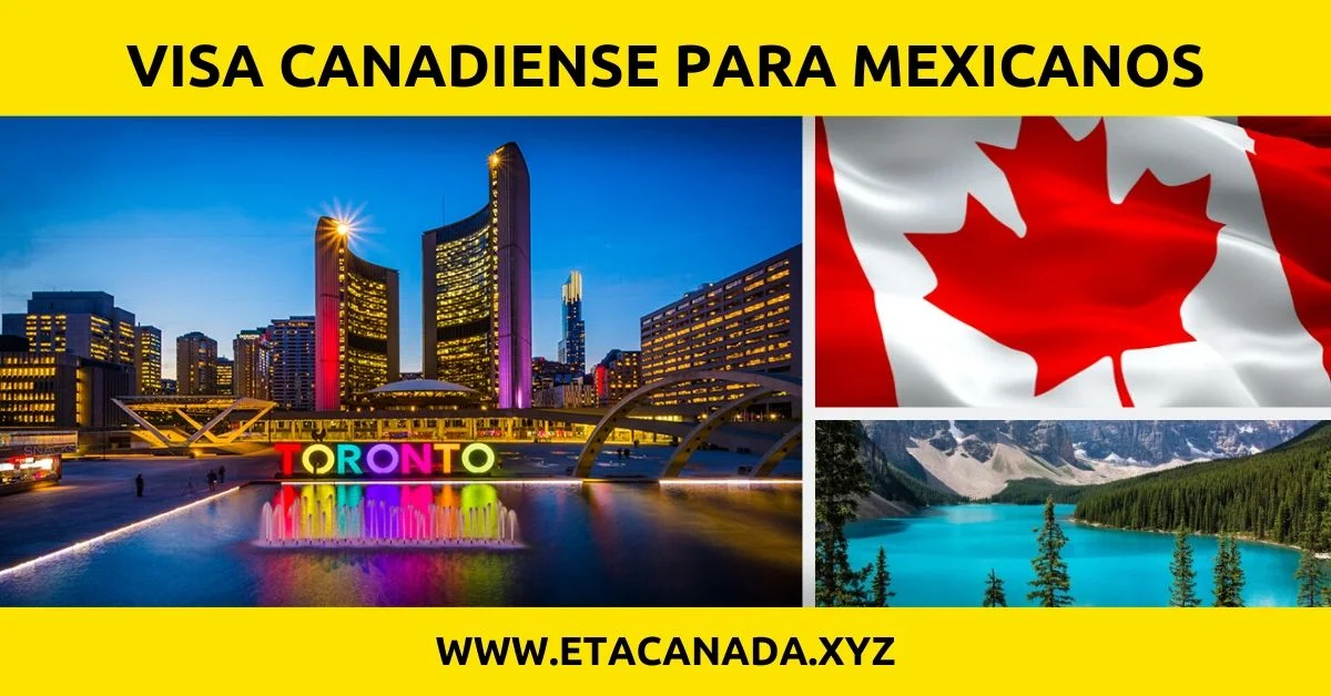 Visa Canadá Mexicanos ¿Cómo Tramitar una Visa a Canadá para Mexicanos?